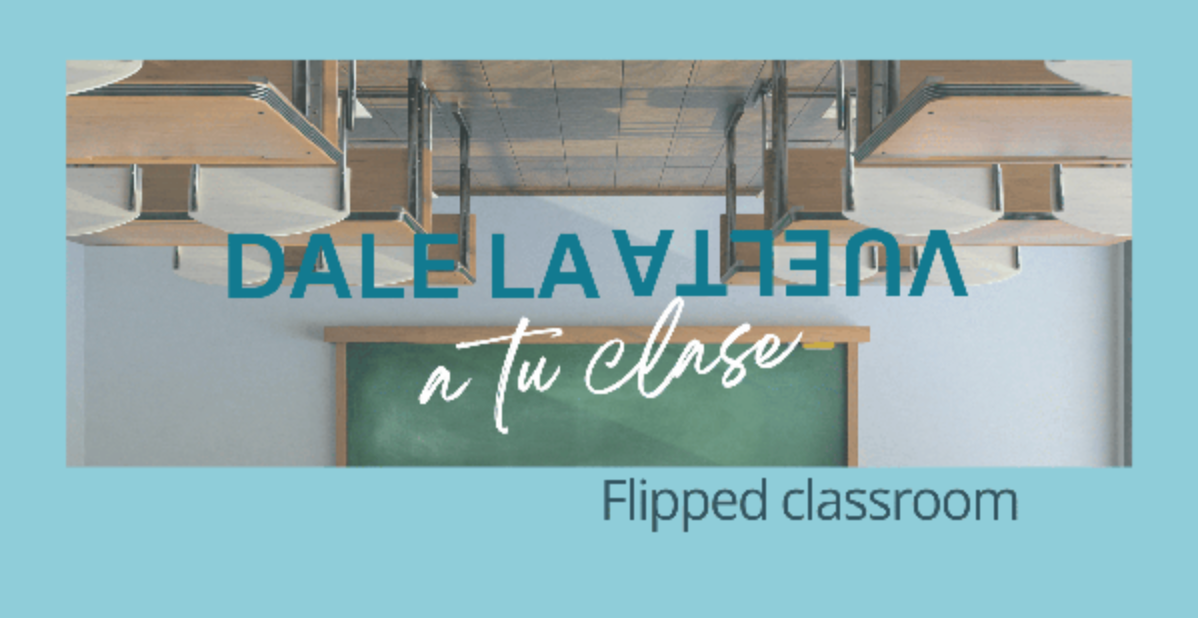 La clase invertida o Flipped classroom: Vos, ¿estás dándole la vuelta a tu clase?